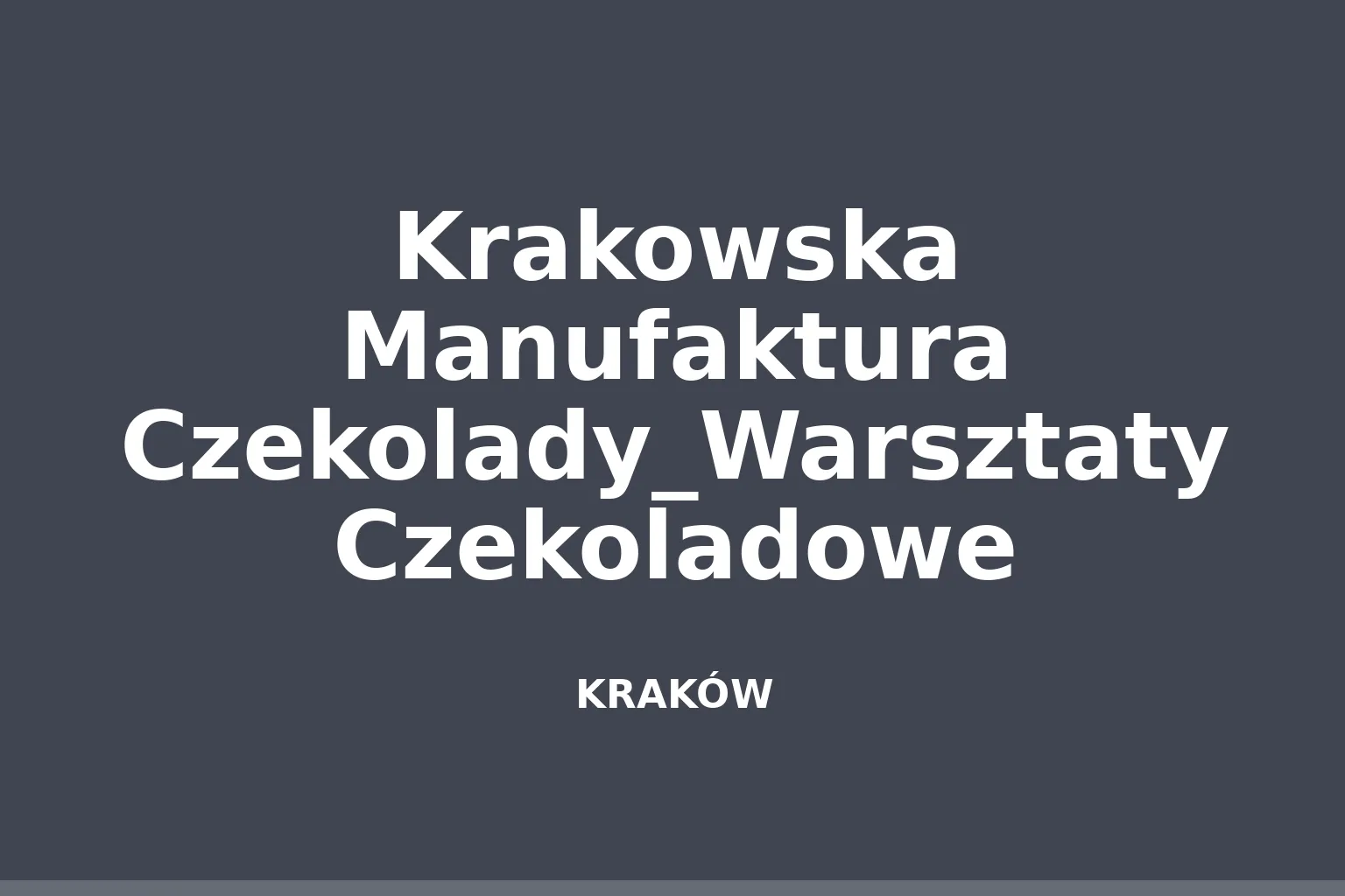 Krakowska Manufaktura Czekolady_Warsztaty Czekoladowe
