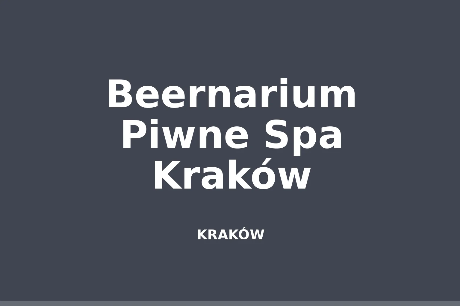Beernarium Piwne Spa Kraków