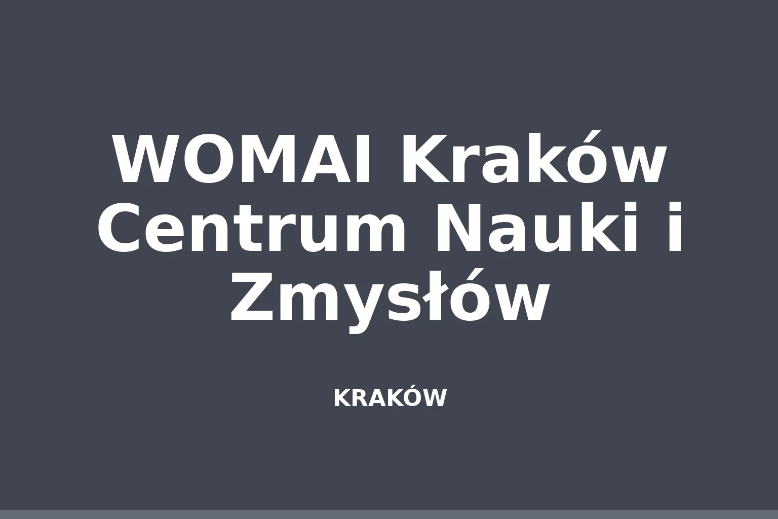 WOMAI Kraków Centrum Nauki i Zmysłów