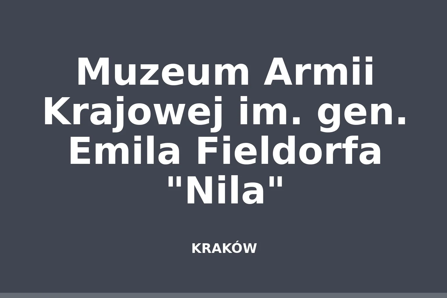 Muzeum Armii Krajowej im. gen. Emila Fieldorfa "Nila"