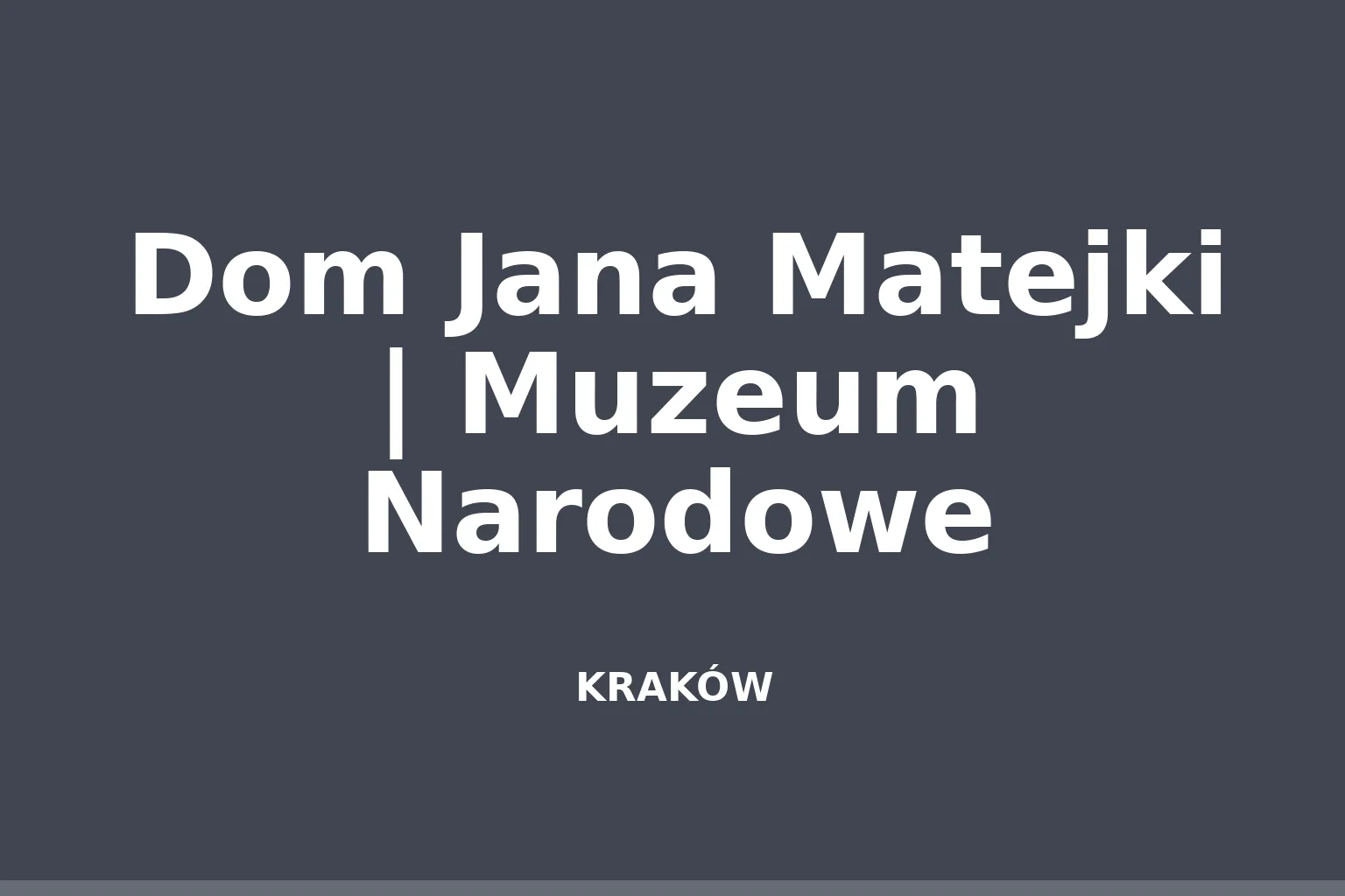 Dom Jana Matejki | Muzeum Narodowe