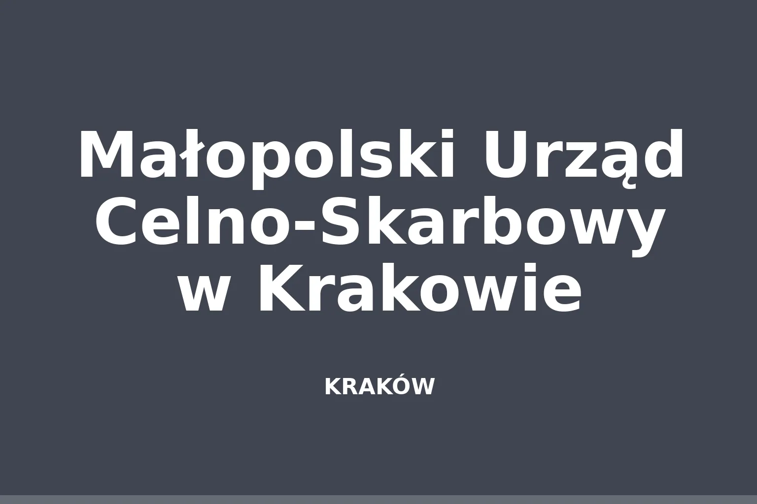 Małopolski Urząd Celno-Skarbowy w Krakowie